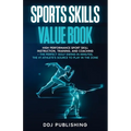 Sports Skills Value Book. High Performance Sport Skill Instruction, Training and Coaching + The Perfect Golf Swing In Minutes. The #1 Athelete's Sourc