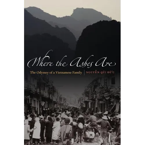 Where the Ashes Are: The Odyssey of a Vietnamese Family - Paperback