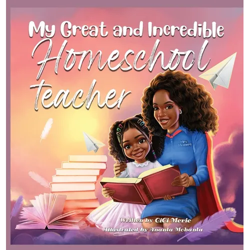 My Great and Incredible Homeschool Teacher - Hardcover