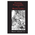 Printing, Propaganda, and Martin Luther