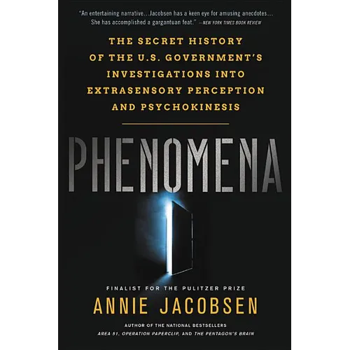 Phenomena: The Secret History of the U.S. Government's Investigations Into Extrasensory Perception and Psychokinesis - Hardcover