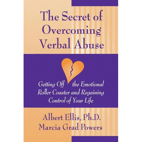Secret of Overcoming Verbal Abuse: Getting Off the Emotional Roller Coaster and Regaining Control of Your Life - Paperback