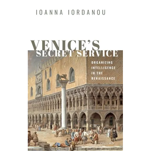 Venice's Secret Service: Organising Intelligence in the Renaissance - Hardcover