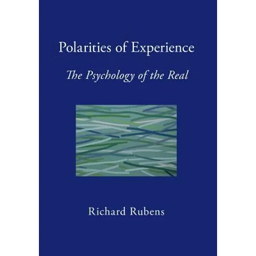 Polarities of Experience: The Psychology of the Real - Hardcover