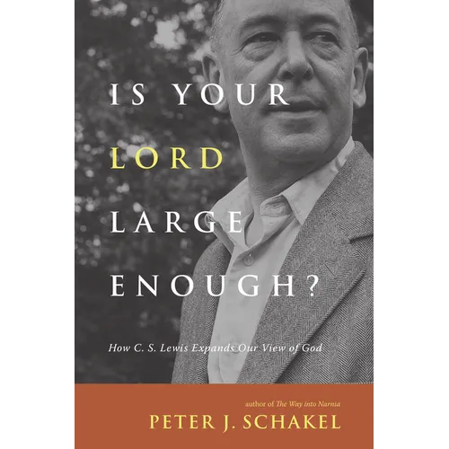 Is Your Lord Large Enough?: How C. S. Lewis Expands Our View of God - Paperback