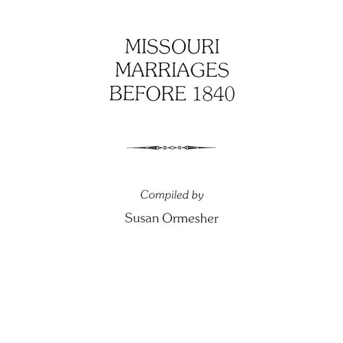 Missouri Marriages Before 1840 - Paperback