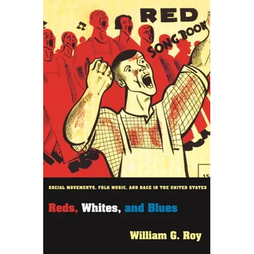Reds, Whites, and Blues: Social Movements, Folk Music, and Race in the United States