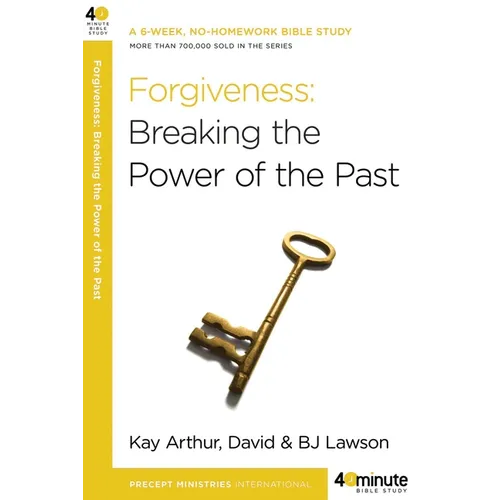 Forgiveness: Breaking the Power of the Past - Paperback