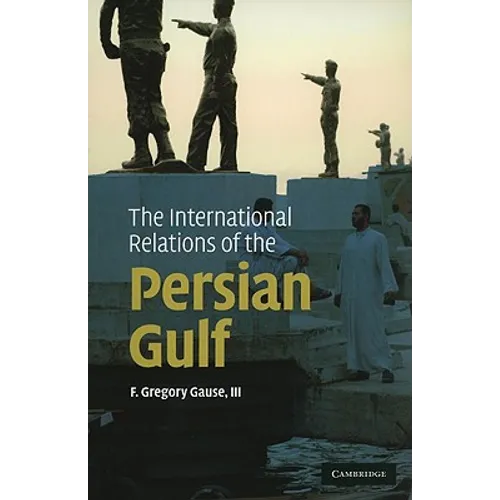 The International Relations of the Persian Gulf - Paperback
