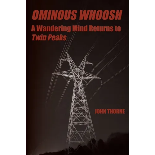 Ominous Whoosh: A Wandering Mind Returns to Twin Peaks - Paperback