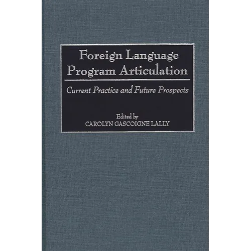 Foreign Language Program Articulation: Current Practice and Future Prospects