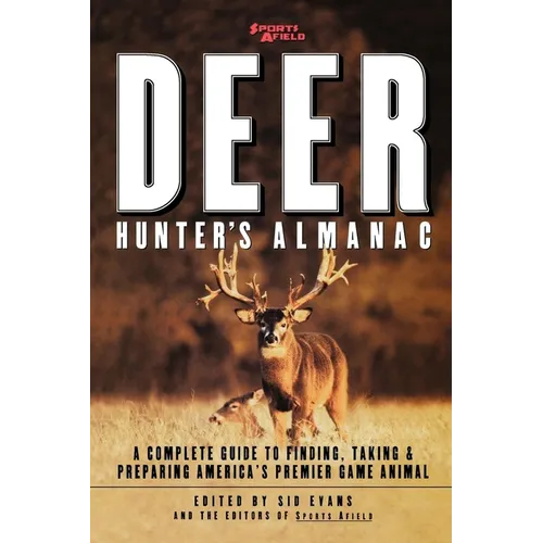 Sports Afield's Deer Hunter's Almanac: A Complete Guide to Finding, Taking and Preparing America's Premier Game Animal - Paperback