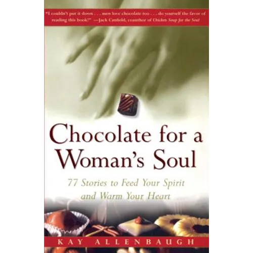 Chocolate for a Woman's Soul: 77 Stories to Feed Your Spirit and Warm Your Heart - Paperback