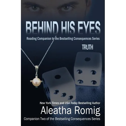 Behind His Eyes - Truth: Reading Companion to the bestselling Consequences Series - Paperback