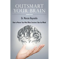 Outsmart Your Brain: How to Master Your Mind When Emotions Take the Wheel