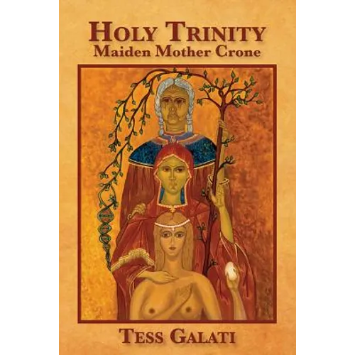 Holy Trinity: Maiden, Mother, Crone