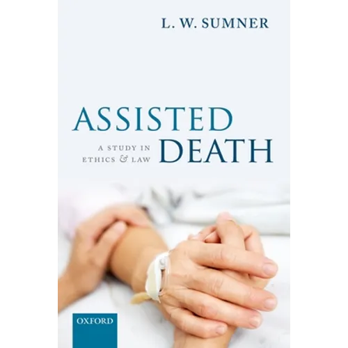 Assisted Death: A Study in Ethics and Law