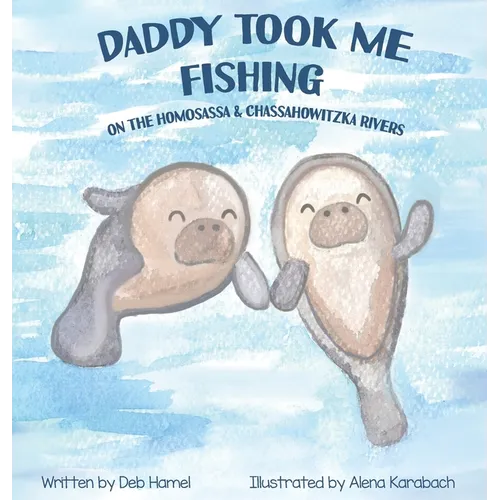 Daddy took me fishing on the Homosassa & Chassahowitzka Rivers - Hardcover
