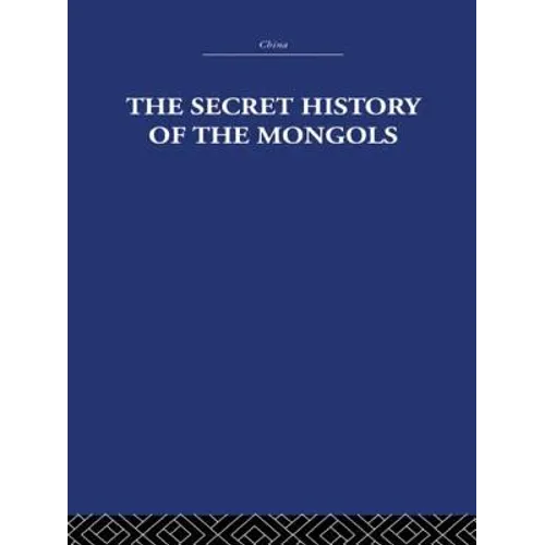The Secret History of the Mongols: And Other Pieces - Paperback