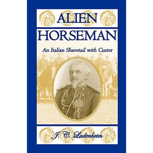 Alien Horseman: An Italian Shavetail with Custer - Paperback