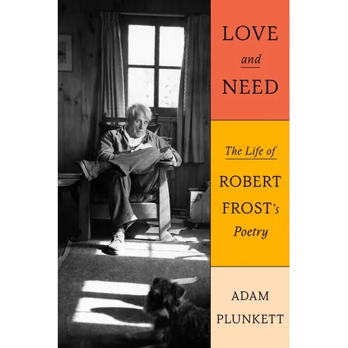 Love and Need: The Life of Robert Frost's Poetry - Hardcover