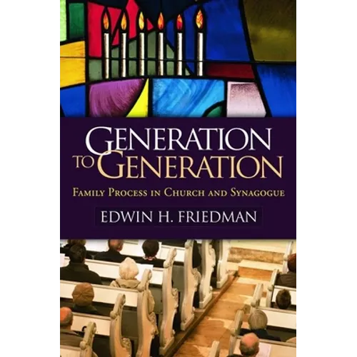 Generation to Generation: Family Process in Church and Synagogue