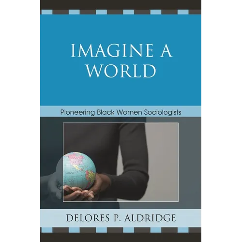 Imagine a World: Pioneering Black Women Sociologists - Paperback