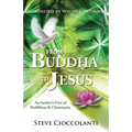 From Buddha to Jesus: An Insider's View of Buddhism & Christianity
