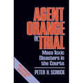 Agent Orange on Trial: Mass Toxic Disasters in the Courts, Enlarged Edition