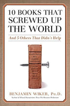 10 Books that Screwed Up the World And 5 Others That Didn't Help