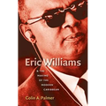 Eric Williams & the Making of the Modern Caribbean