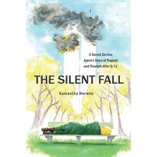 The Silent Fall: A Secret Service Agent's Story of Tragedy and Triumph After 9/11 - Paperback