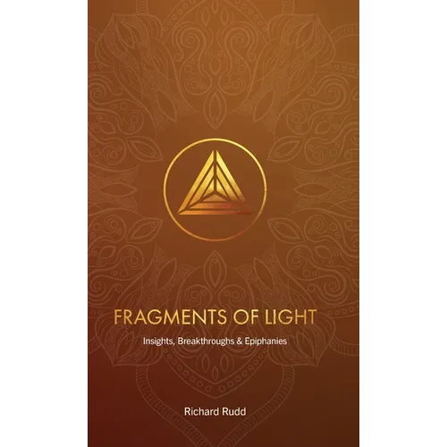 Fragments of Light: Insights, Breakthroughs & Epiphanies - Hardcover