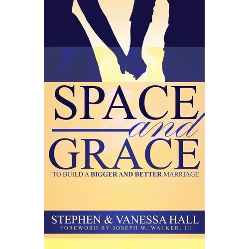 Space and Grace: To Build A Bigger And Better Marriage