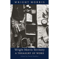 Wright Morris Territory: A Treasury of Work