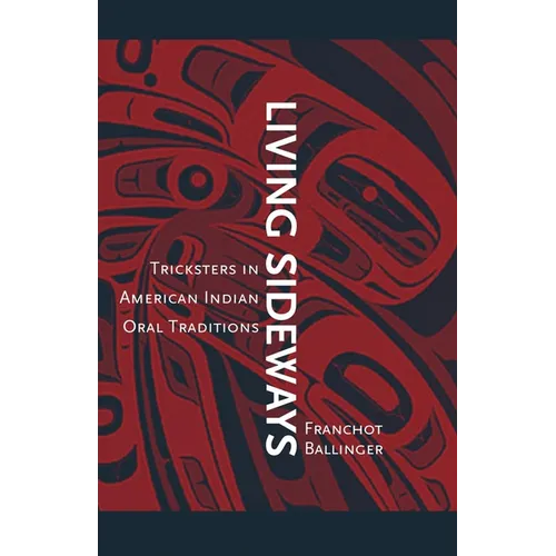 Living Sideways: Tricksters in American Indian Oral Traditions - Paperback