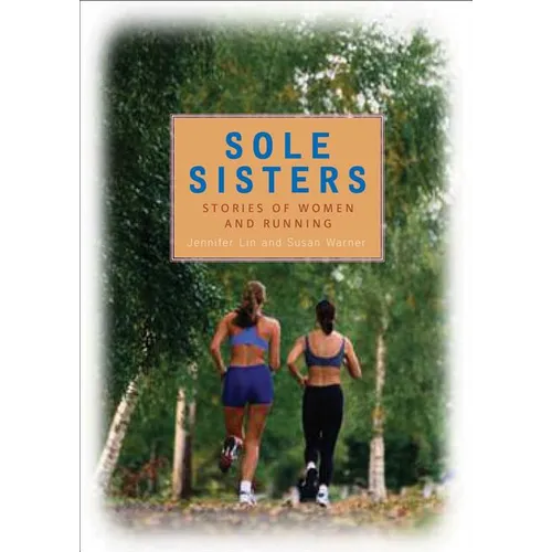 Sole Sisters: Stories of Women and Running - Paperback