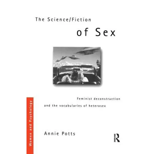 The Science/Fiction of Sex: Feminist Deconstruction and the Vocabularies of Heterosex