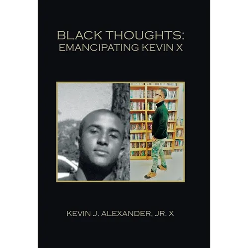 Black Thoughts: Emancipating Kevin X - Hardcover