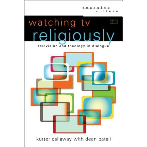Watching TV Religiously: Television and Theology in Dialogue - Paperback