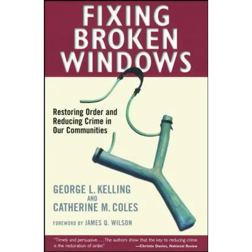 Fixing Broken Windows: Restoring Order and Reducing Crime in Our Communities - Paperback