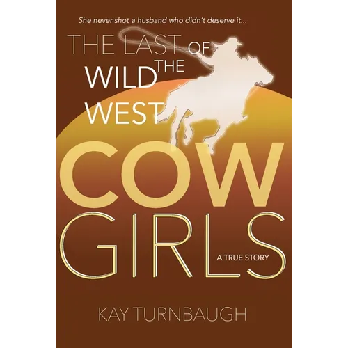 The Last of the Wild West Cowgirls: A True Story - Hardcover