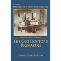 The Old Doctor's Rigmarole: Memoirs of a Civil War Surgeon