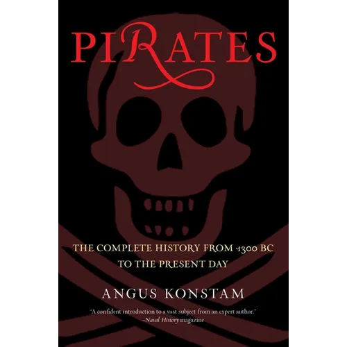 Pirates: The Complete History from 1300 BC to the Present Day - Paperback