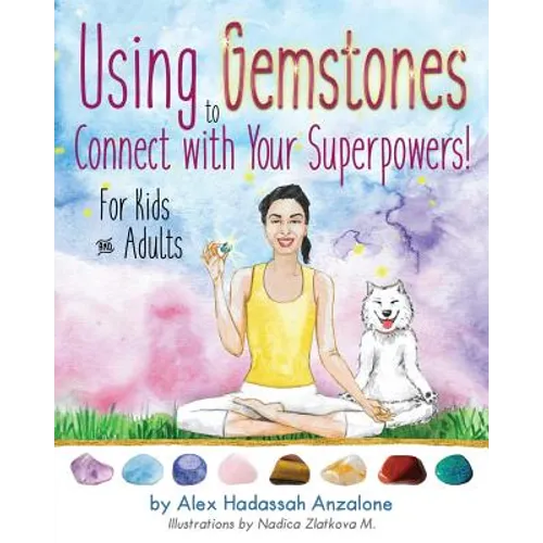 Using Gemstones to Connect with Your Superpowers: For Kids + Adults - Paperback
