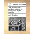The Hind and the Panther, a Poem. in Three Parts. by Mr. Dryden.