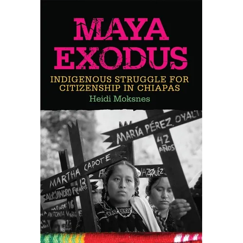 Maya Exodus: Indigenous Struggle for Citizenship in Chiapas - Paperback