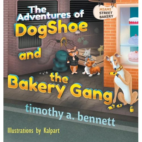 The Adventures of DogShoe and the Bakery Gang - Hardcover