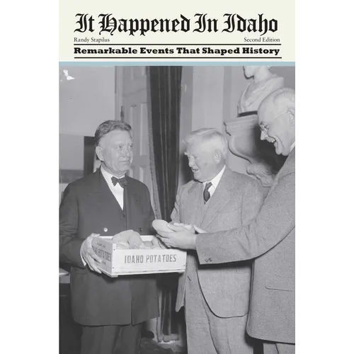 It Happened in Idaho: Remarkable Events That Shaped History - Paperback