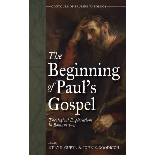 The Beginning of Paul's Gospel: Theological Explorations in Romans 1-4 - Paperback